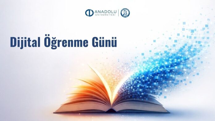 Anadolu Üniversitesi Dijital Öğrenme Günü’nde Eğitimdeki Dijital Altyapı ve Sürdürülebilirlikte Öne Çıkıyor